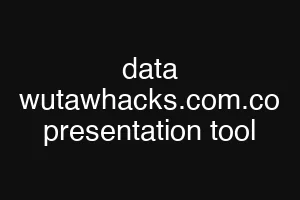 data wutawhacks.com.co presentation tool
