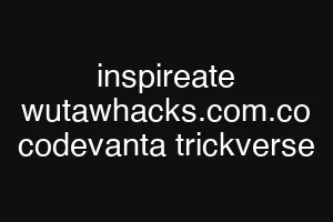 inspireate wutawhacks.com.co codevanta trickverse